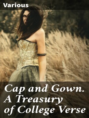 cover image of Cap and Gown. a Treasury of College Verse